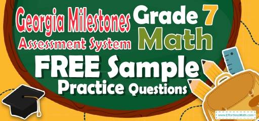 7th Grade Georgia Milestones Assessment System Math FREE Sample Practice Questions