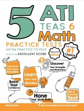 5 ATI TEAS 6 Math Practice Tests: Extra Practice to Help Achieve an Excellent Score