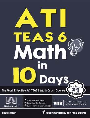 ATI TEAS 6 Math in 10 Days: The Most Effective ATI TEAS 6 Math Crash Course