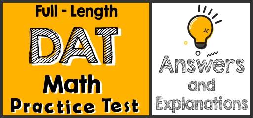 Full-Length DAT Quantitative Reasoning  Practice Test-Answers and Explanations
