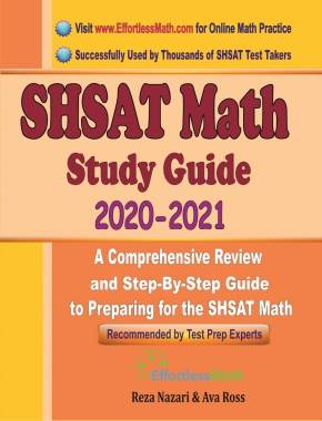 SHSAT Math Study Guide 2020 – 2021: A Comprehensive Review and Step-By-Step Guide to Preparing for the SHSAT Math