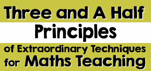 Three and A Half Principles of Extraordinary Techniques for Math Teaching