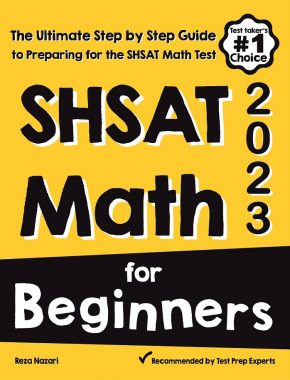 SHSAT Math for Beginners 2023: The Ultimate Step by Step Guide to Preparing for the SHSAT Math Test