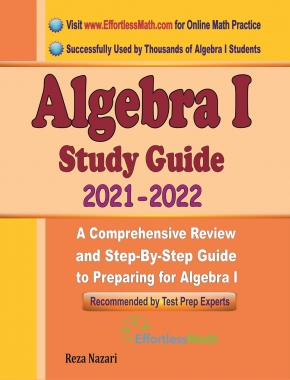 Algebra I Study Guide: A Comprehensive Review and Step-By-Step Guide to Preparing for Algebra I