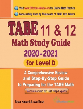 TABE 11 & 12 Math Study Guide 2020 – 2021 for Level D: A Comprehensive Review and Step-By-Step Guide to Preparing for the TABE Math