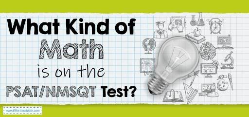 What Kind of Math Is on the PSAT/NMSQT Test?