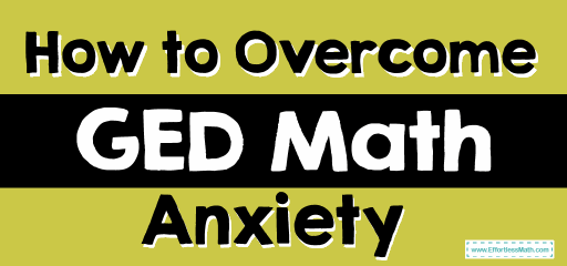 How to Overcome GED Math Anxiety?
