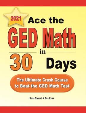 Ace the GED Math in 30 Days: The Ultimate Crash Course to Beat the GED Math Test