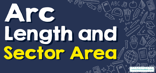 How to Find Arc Length and Sector Area? (+FREE Worksheet!)