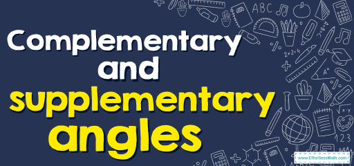 How to Find Complementary and Supplementary Angles? (+FREE Worksheet!)