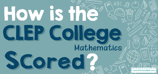 How Is the CLEP College Mathematics Test Scored?