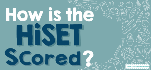 How Is the HiSET Test Scored?