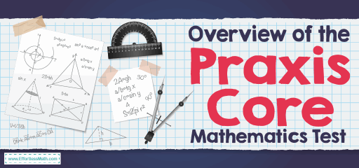 Overview of the Praxis Core Mathematics Test