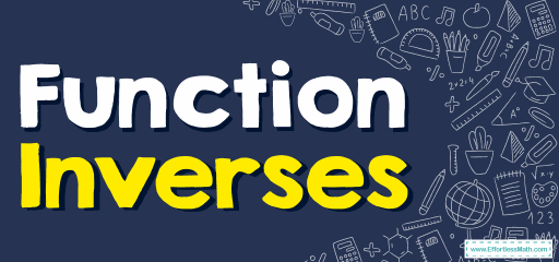 How to Find Inverse of a Function? (+FREE Worksheet!)