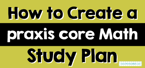How to Create a Praxis Core Math Study Plan?