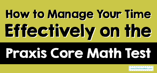How to Manage Your Time Effectively on the Praxis Core Math Test?