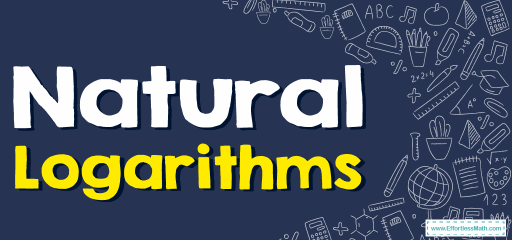 How to Solve Natural Logarithms? (+FREE Worksheet!)