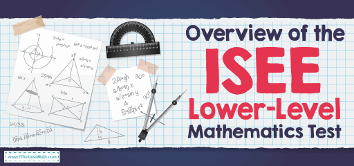 Overview of the ISEE Lower Level Mathematics Test