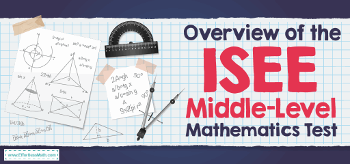 Overview of the ISEE Middle-Level Mathematics Test