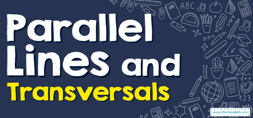How to Solve Parallel Lines and Transversals Problems? (+FREE Worksheet!)