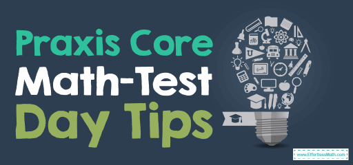 Praxis Core Math – Test Day Tips