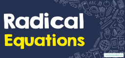 How to Solve Radical Equations? (+FREE Worksheet!)