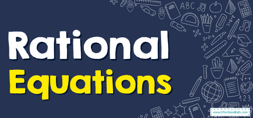 How to Solve Rational Equations? (+FREE Worksheet!)