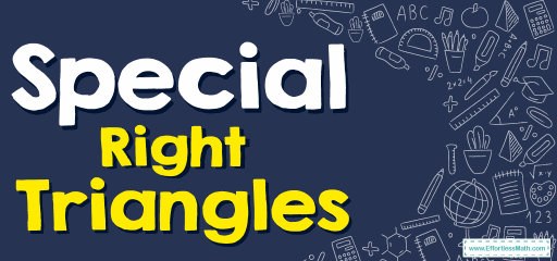 Special Right Triangles