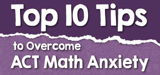Top 10 Tips to Overcome ACT Math Anxiety