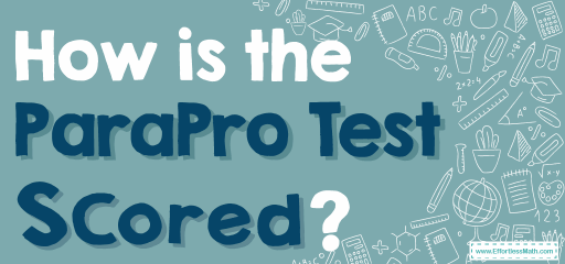 How is the ParaPro Test Scored?