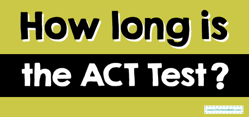 How long Is the ACT Test?