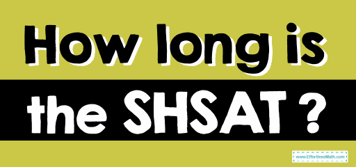 How long Is the SHSAT Test?