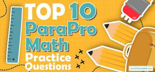 Top 10 ParaPro Math Practice Questions