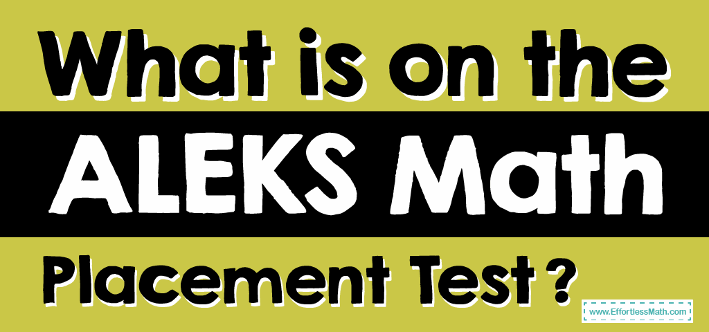 What is on the aleks math placement test effortless math we help 