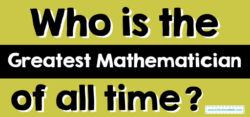 Who is the Greatest Mathematician of all time?