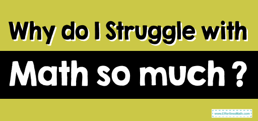 Why do I Struggle with Math so much?