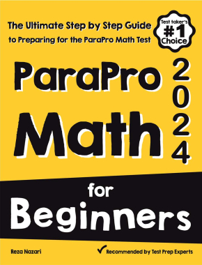 ParaPro Math for Beginners 2024: The Ultimate Step by Step Guide to Preparing for the ParaPro Math Test