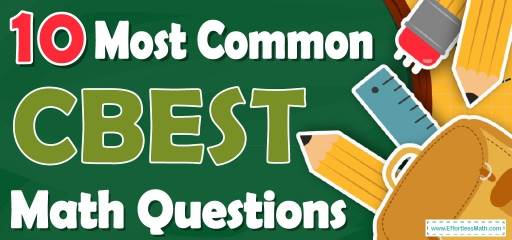 10 Most Common CBEST Math Questions