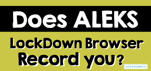 Does ALEKS LockDown Browser Record You?