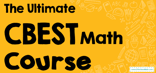 The Ultimate CBEST Math Course (+FREE Worksheets & Tests)