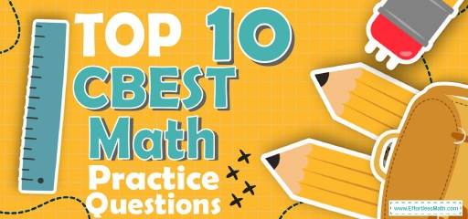 Top 10 CBEST Math Practice Questions