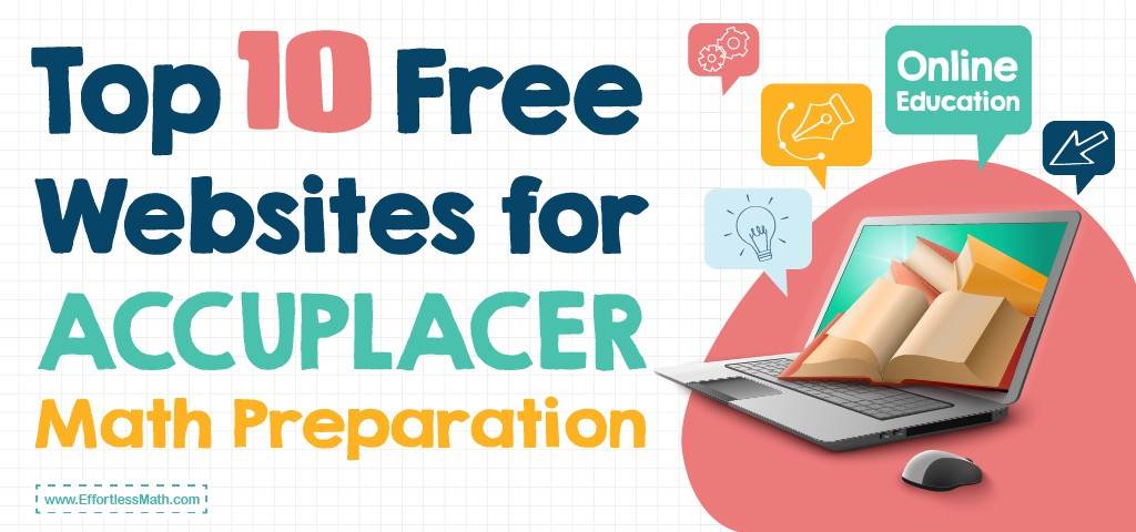 top-10-free-websites-for-accuplacer-math-preparation-effortless-math-we-help-students-learn-to-love-mathematics