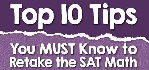Top 10 Tips You MUST Know to Retake the SAT Math