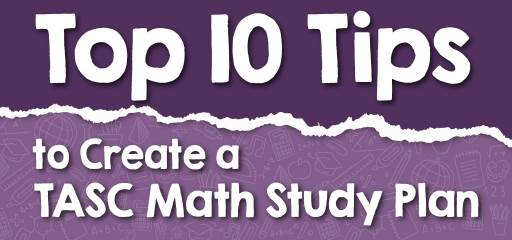 Top 10 Tips to Create a TASC Math Study Plan