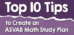 Top 10 Tips to Create an ASVAB Math Study Plan