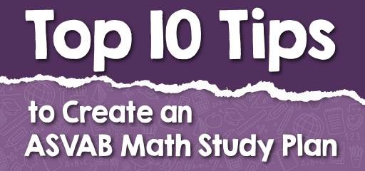 Top 10 Tips to Create an ASVAB Math Study Plan