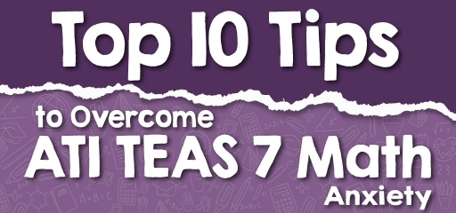 Top 10 Tips to Overcome ATI TEAS 7 Math Anxiety