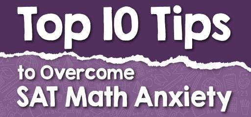 Top 10 Tips to Overcome SAT Math Anxiety