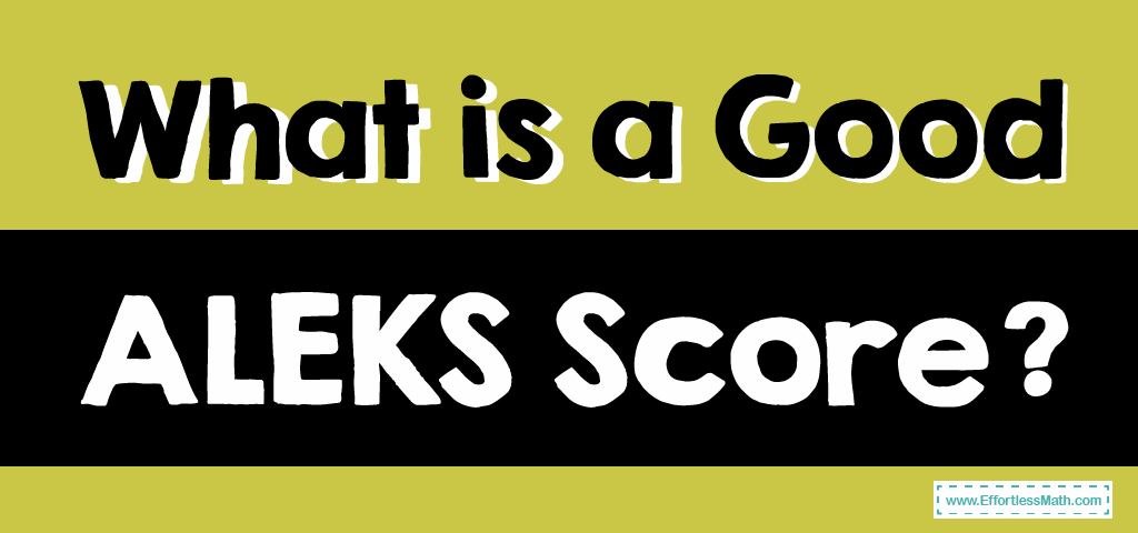 What Is A Good ALEKS Score Effortless Math We Help Students Learn what-is-a-good-aleks-score-effortless-math-we-help-students-learn