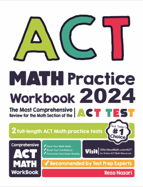 ACT Math Practice Workbook: The Most Comprehensive Review for the Math Section of the ACT Test